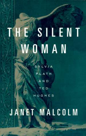 The Silent Woman: Sylvia Plath and Ted Hughes de Janet Malcolm