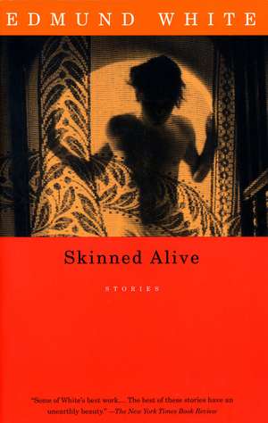 Skinned Alive: Stories de Edmund White