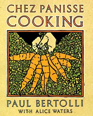 Chez Panisse Cooking de Paul Bertolli