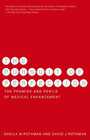 The Pursuit of Perfection: The Promise and Perils of Medical Enchancement de Sheila M. Rothman