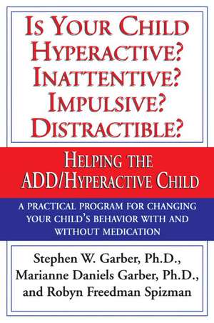 Is Your Child Hyperactive? Inattentive? Impulsive? Distractable?: Helping the Add/Hyperactive Child de Stephen Garber