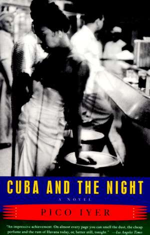 Cuba and the Night de Pico Iyer