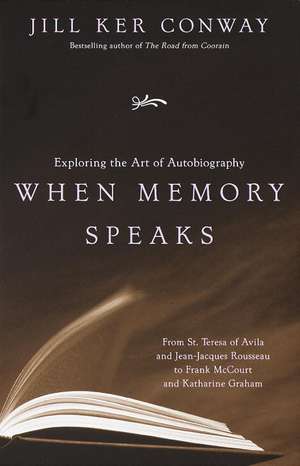 When Memory Speaks: Exploring the Art of Autobiography de Jill Ker Conway