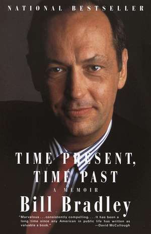 Time Present, Time Past: A Memoir de Bill Bradley