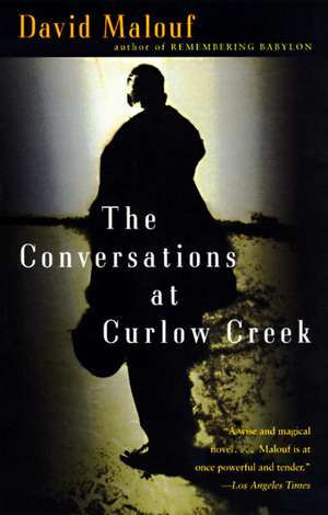 The Conversations at Curlow Creek de David Malouf