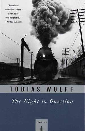 The Night in Question: Stories de Tobias Wolff