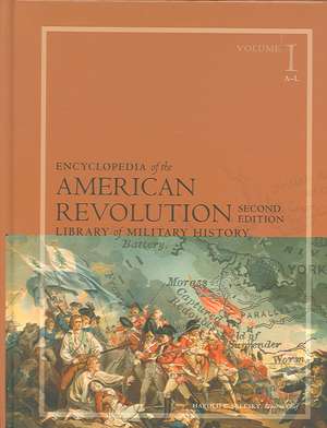 Encyclopedia of the American Revolution: Library of Military History de Harold E. Selesky