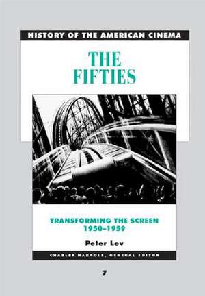 The Fifties Transforming the Screen: 1950-1959 de Peter Lev