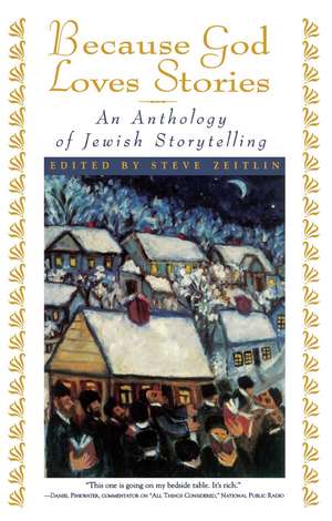 Because God Loves Stories: An Anthology of Jewish Storytelling de Steve Zeitlin