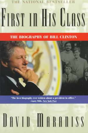 First in His Class: The Biography of Bill Clinton de David Maraniss