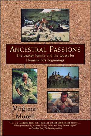 Ancestral Passions: The Leakey Family and the Quest for Humankind's Beginnings de Virginia Morell