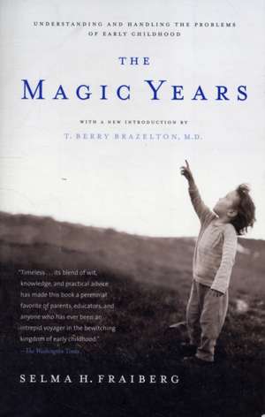 The Magic Years: Understanding and Handling the Problems of Early Childhood de Selma H. Fraiberg