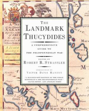 The Landmark Thucydides: A Comprehensive Guide to the Peloponnesian War de Robert B. Strassler