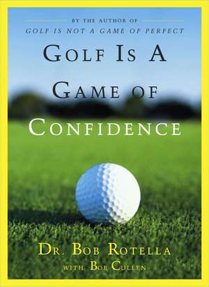 Golf Is a Game of Confidence de Dr. Bob Rotella