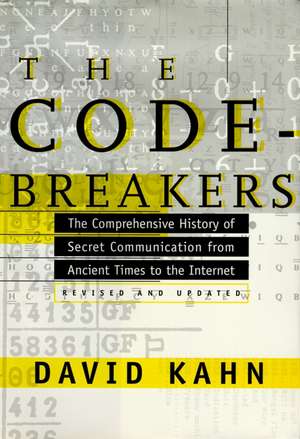 The Codebreakers: The Comprehensive History of Secret Communication from Ancient Times to the Internet de David Kahn