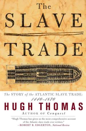 The Slave Trade: 1440 - 1870 de Hugh Thomas