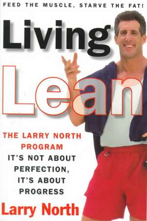 Living Lean: The Larry North Program de Larry North