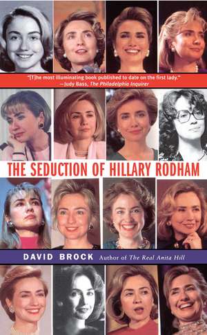 The Seduction of Hillary Rodham de David Brock