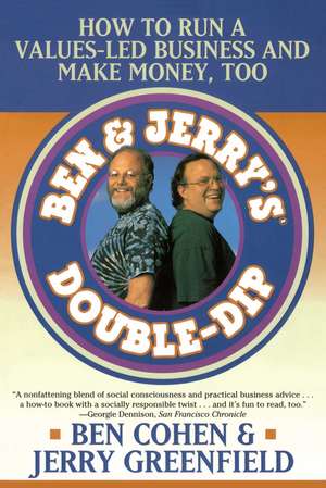 Ben Jerry's Double Dip: How to Run a Values Led Business and Make Money Too de Jerry Greenfield