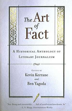 The Art of Fact: A Historical Anthology of Literary Journalism de Kevin Kerrane