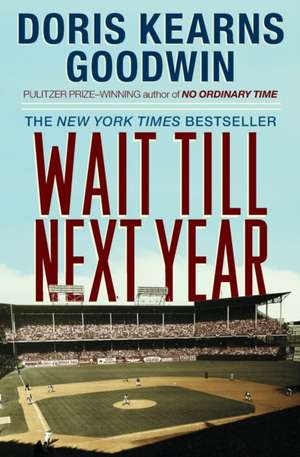 Wait Till Next Year: A Memoir de Doris Kearns Goodwin