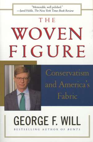 The Woven Figure: Conservatism and America's Fabric de George F. Will