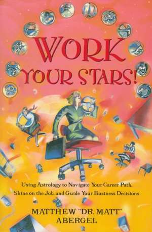 Work Your Stars! de Matthew Abergel