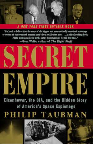 Secret Empire: Eisenhower, the CIA, and the Hidden Story of America's Space Espionage de Philip Taubman