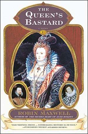 The Queen's Bastard de Robin Maxwell