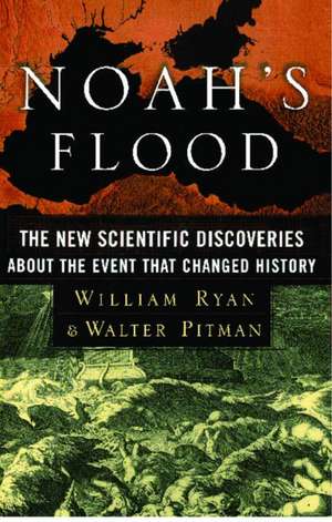 Noah's Flood: The New Scientific Discoveries about the Event That Changed History de William B. F. Ryan