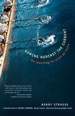 Rowing Against the Current: On Learning to Scull at Forty de Barry Strauss