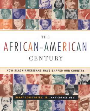 The African-American Century: How Black Americans Have Shaped Our Country de Jr. Gates, Henry Louis