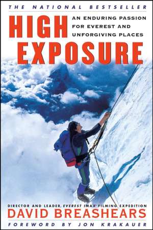 High Exposure: An Enduring Passion for Everest and Unforgiving Places de David Breashears