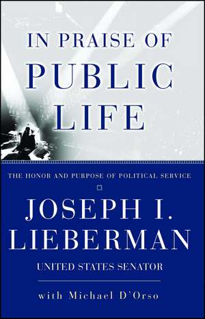 In Praise Of Public Life: The Honor And Purpose Of Political Science de Joseph I. Lieberman