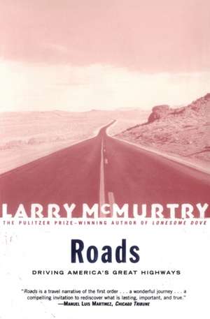 Roads: Driving America's Greatest Highways de Larry McMurtry