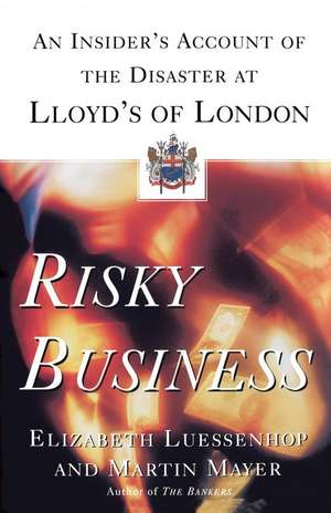 Risky Business: An Insider's Account of the Disaster at Lloyd's of London de Martin Mayer