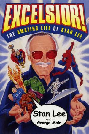 Excelsior!: The Amazing Life of Stan Lee de Stan Lee