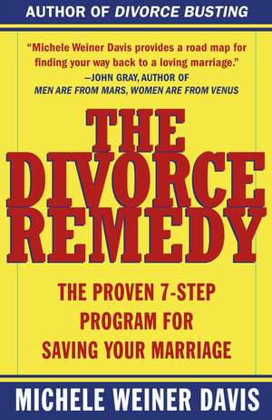 The Divorce Remedy: The Proven 7 Step Program for Saving Your Marriage de Michele Weiner-Davis