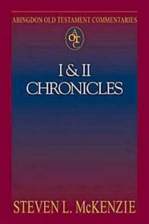 Abingdon Old Testament Commentaries: I & II Chronicles de Steven L. McKenzie