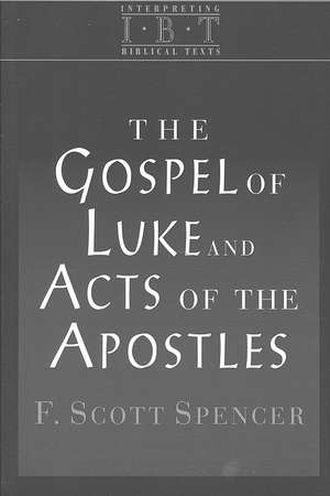 The Gospel of Luke & the Acts of the Apostles de F. Scott Spencer