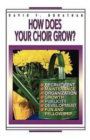 How Does Your Choir Grow?: Hispanic Christian Worship de David F. Donathan