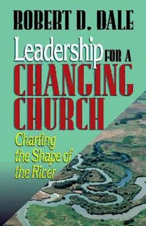 Leadership for a Changing Church de Robert D. Dale