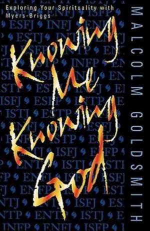 Knowing Me Knowing God de Malcolm Goldsmith