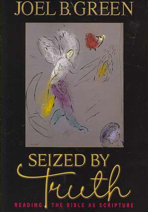 Seized by Truth de Joel B. Green