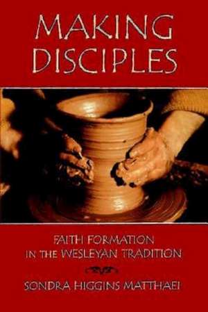 Making Disciples de Sondra Higgins Matthaei