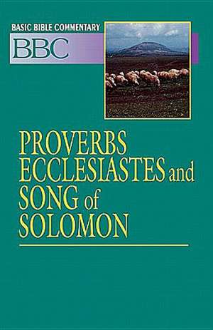 Basic Bible Commentary Proverbs, Ecclesiastes and Song of Solomon: Disciple - Second Generation Studies de Abingdon Press