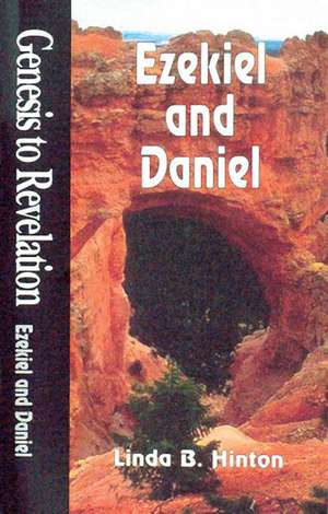 Genesis to Revelation: Ezekiel and Daniel Student Book de Linda B. Hinton