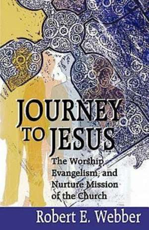 Journey to Jesus de Robert E. Webber