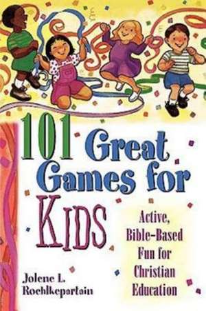 101 Great Games for Kids de Jolene L. Roehlkepartain