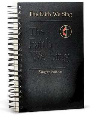 The Faith We Sing Singer's Edition